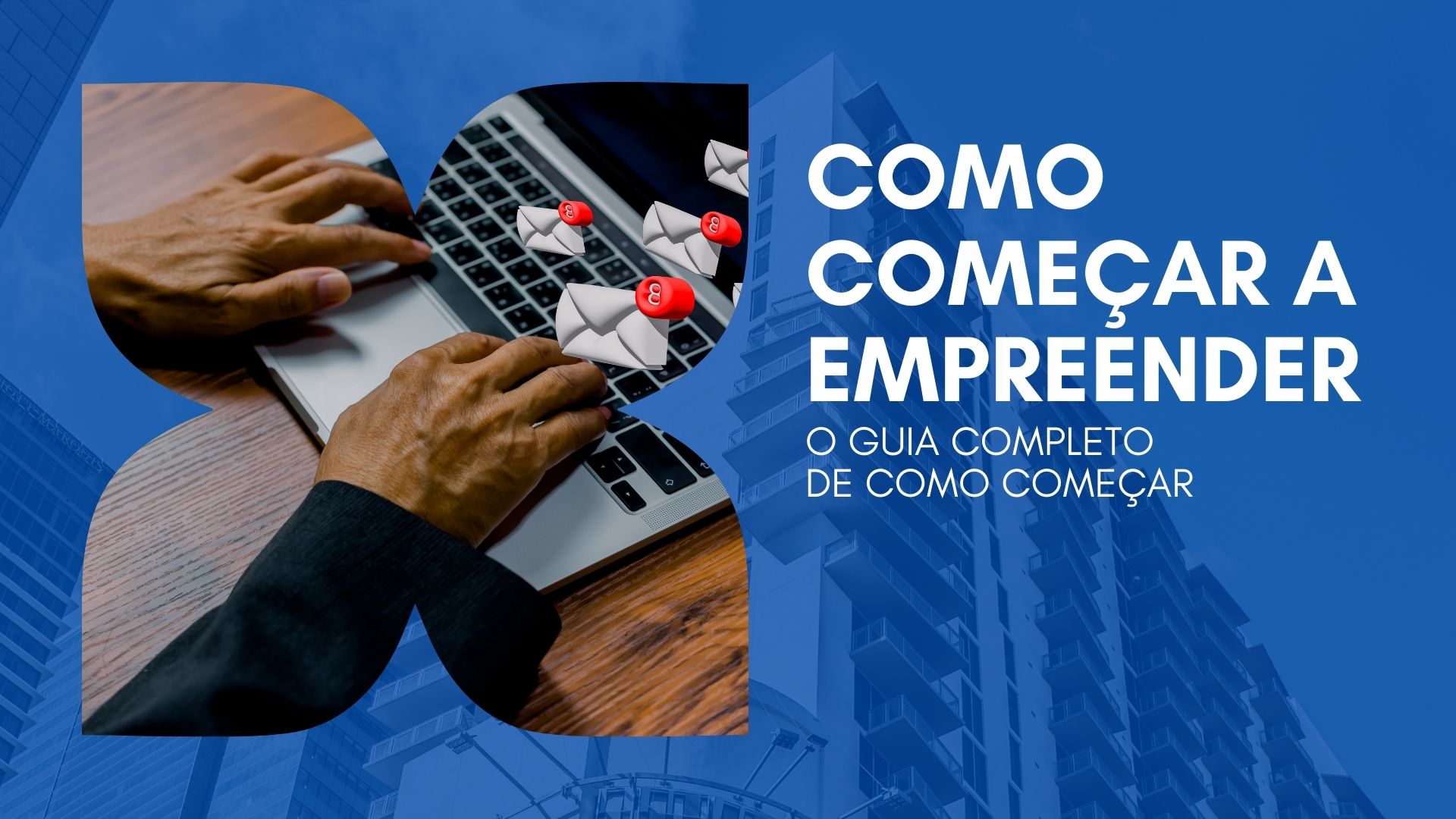 Como começar a empreender O Guia Completo de Como Começar